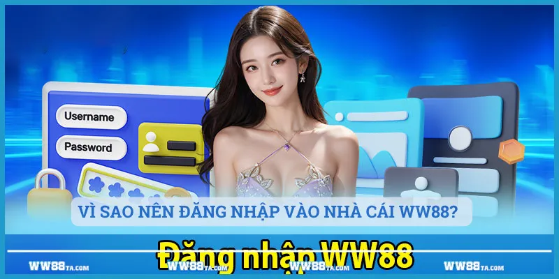 Vì sao nên đăng nhập vào nhà cái ww88?