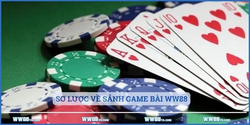 Sơ lược về sảnh game bài WW88