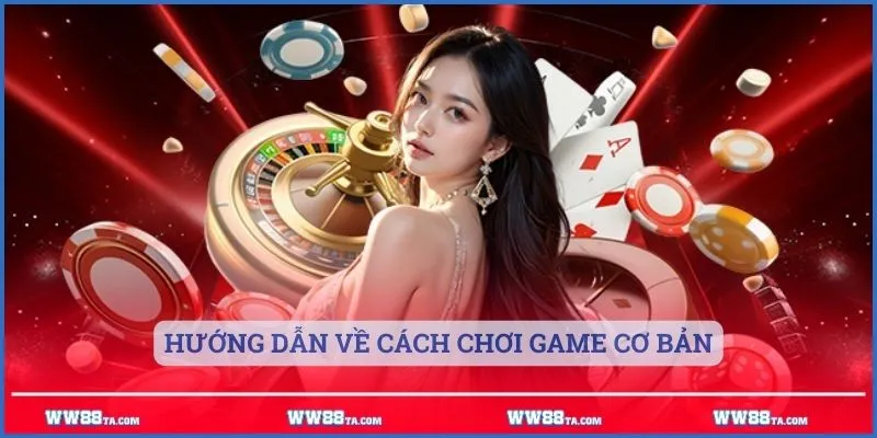 Hướng dẫn về cách chơi game cơ bản