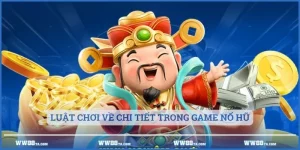 Luật chơi về chi tiết trong game nổ hũ 