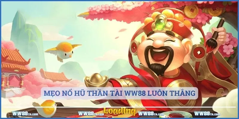 Mẹo nổ hũ thần tài WW88 luôn thắng