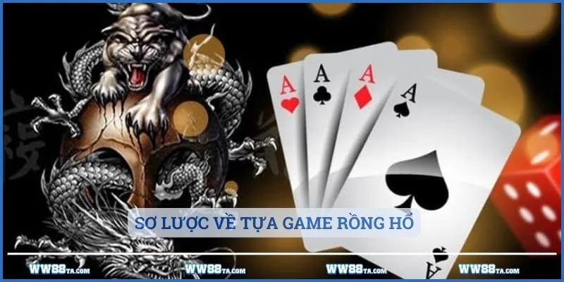 Sơ lược về tựa game Rồng Hổ