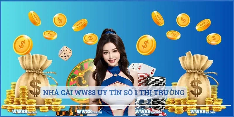 Nhà cái ww88 là lựa chọn cá cược hàng đầu trên thị trường hiện nay