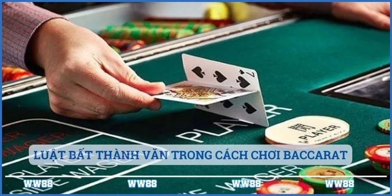 Luật bất thành văn trong cách chơi Baccarat luôn thắng